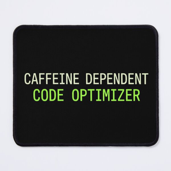 Item preview, Caffeine Dependent Code Optimizer Funny Programmer designed and sold by MagicArtzz.