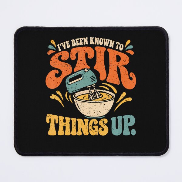 Item preview, I'Ve Been Known To Stir Things Up With Mixer Funny Baker designed and sold by PAROSSA.