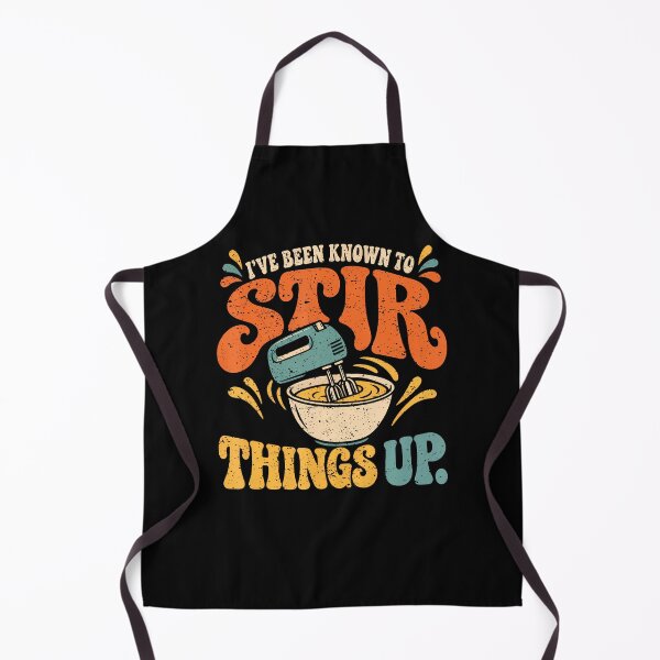 Item preview, I'Ve Been Known To Stir Things Up With Mixer Funny Baker designed and sold by PAROSSA.