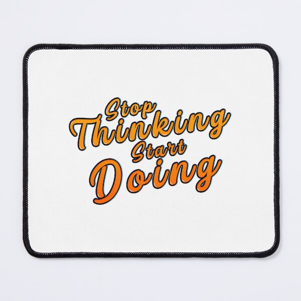 Item preview, Stop Thinking Start Doing - Stay Motivated designed and sold by utter-risch.