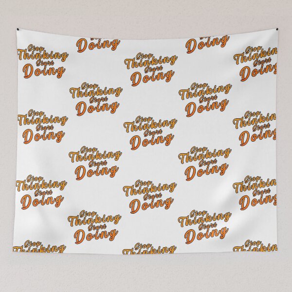 Item preview, Stop Thinking Start Doing - Stay Motivated designed and sold by utter-risch.