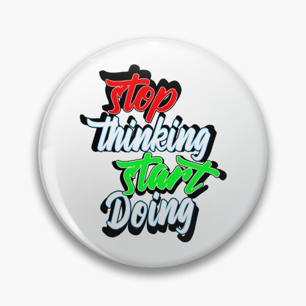 Item preview, Stop Thinking Start Doing  designed and sold by utter-risch.