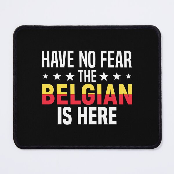 Item preview, Have No Fear The Belgian Is Here - Patriotic Design designed and sold by oesli-ePruitt.