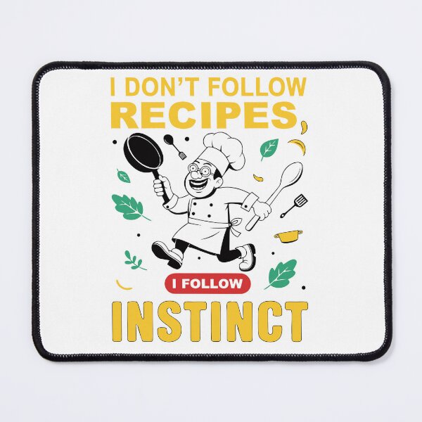 Item preview, I Don't Follow Recipes I Follow Instinct Chef Humor designed and sold by Design-Pro-21.