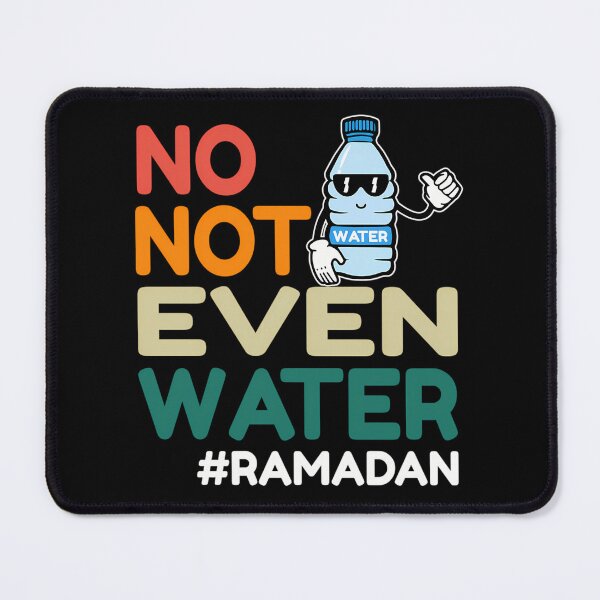 Item preview, No Not Even Water Fasting Muslim Ramadan Kareem 2022 designed and sold by risti-anGarrard.