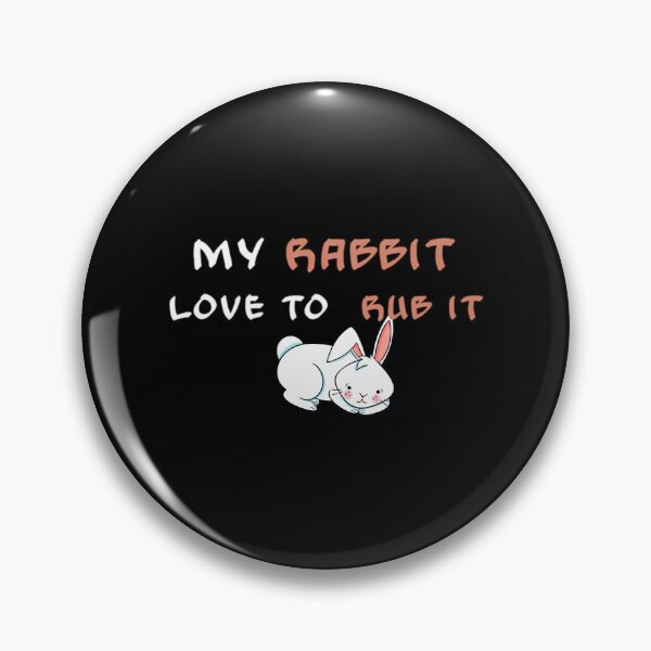 Item preview, My Rabbit Love To Rub It designed and sold by nle-yana.