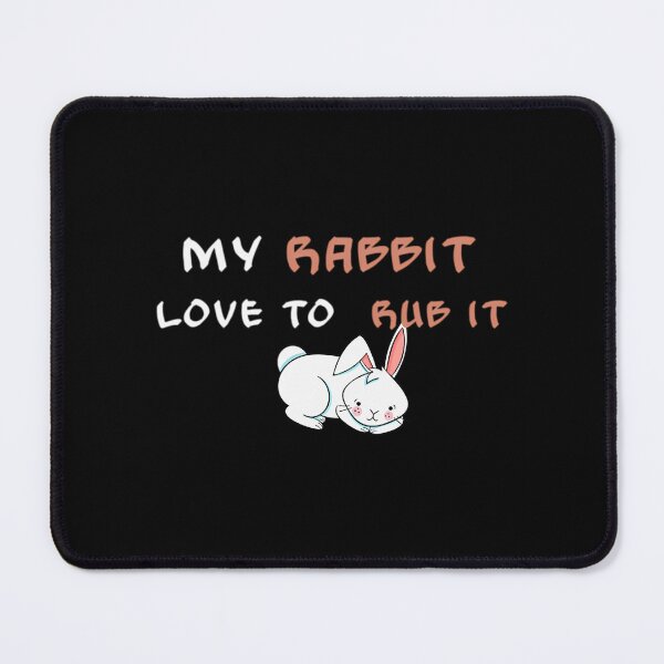 Item preview, My Rabbit Love To Rub It designed and sold by nle-yana.