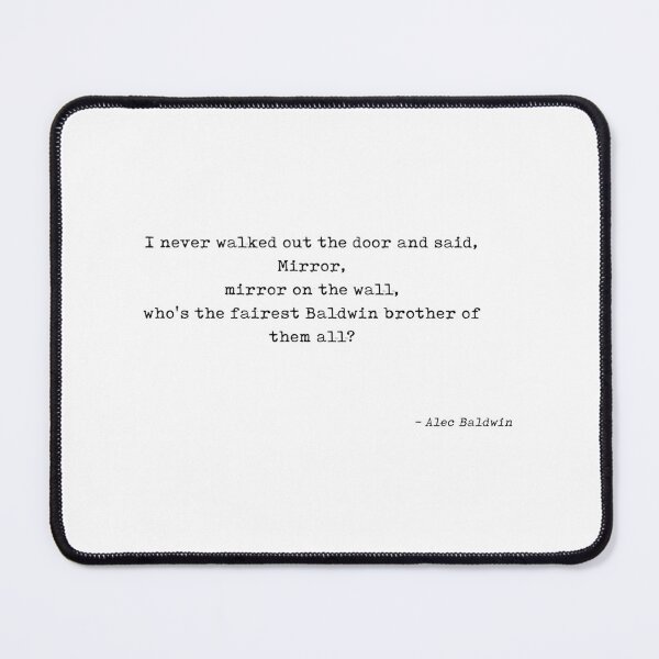 Item preview, Funny Alec Baldwin Quote About Mirror Mirror and Baldwin Brothers Humor designed and sold by dukelam.