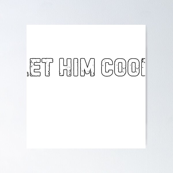 Item preview, Let Him Cook Shirt Cool Saying Meme Let Him Cook T-Shirt designed and sold by Cafe18.