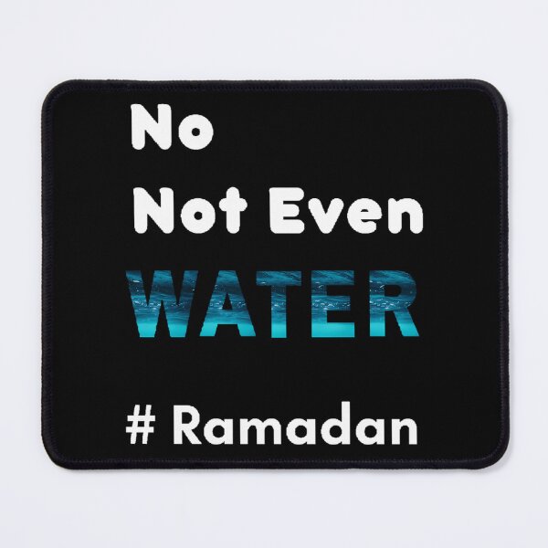 Item preview, No Not Even Water Ramadan - Funny And Cute Quotes designed and sold by risti-anGarrard.