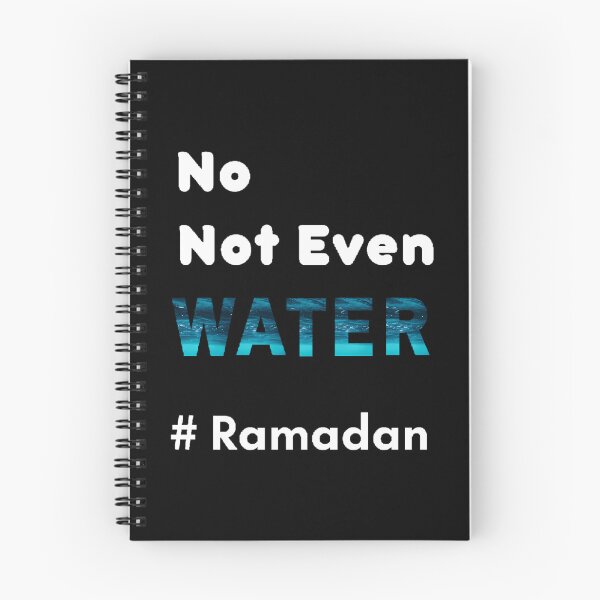 Item preview, No Not Even Water Ramadan - Funny And Cute Quotes designed and sold by risti-anGarrard.
