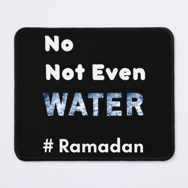 Item preview, No Not Even Water Ramadan - Funny And Cute Quotes designed and sold by risti-anGarrard.