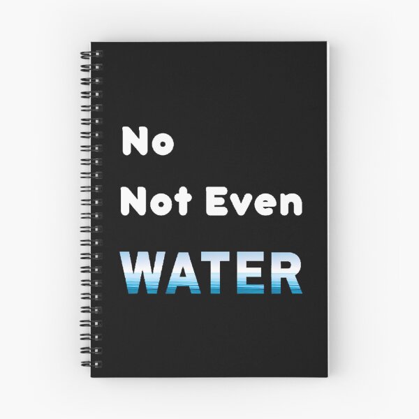 Item preview, No Not Even Water Ramadan - Funny And Cute Quotes designed and sold by risti-anGarrard.