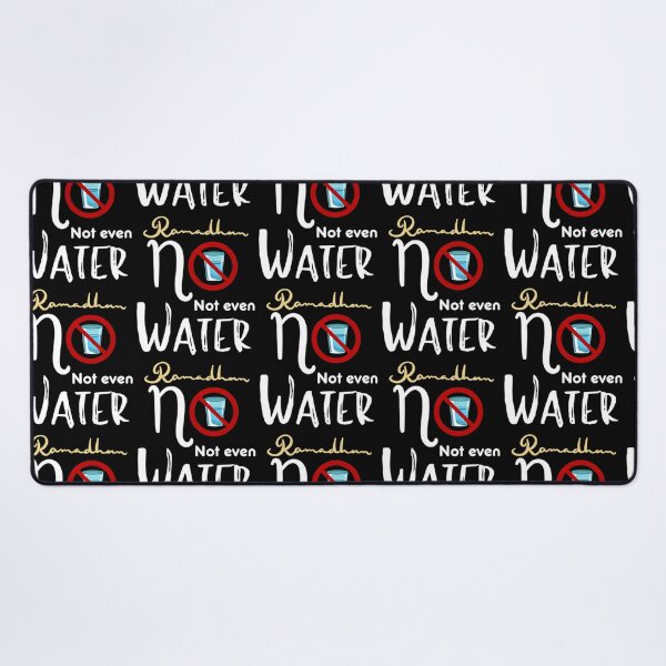 Item preview, No Not Even Water Ramadan designed and sold by risti-anGarrard.