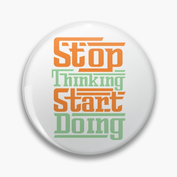 Item preview, Stop Thinking Start Doing  designed and sold by utter-risch.