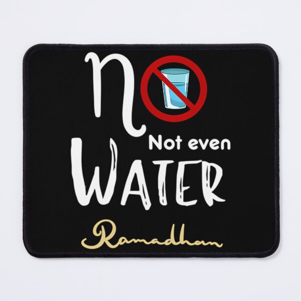 Item preview, No Not Even Water Ramadan designed and sold by risti-anGarrard.