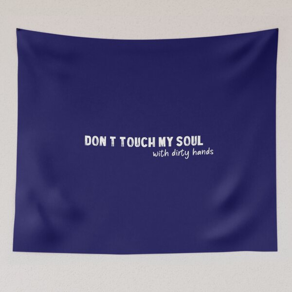 Item preview, Don't touch my soul with dirty hands - White designed and sold by QukiDesign.