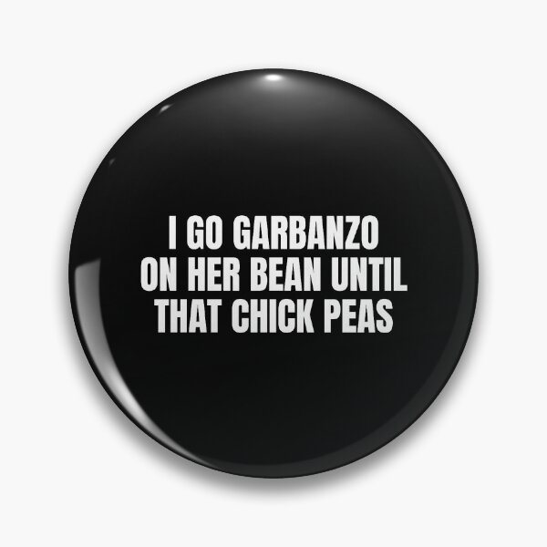 Item preview, I Go Garbanzo On Her Bean Chick Peas Adult Humor Pun designed and sold by khdmalakarak.
