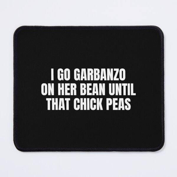 Item preview, I Go Garbanzo On Her Bean Chick Peas Adult Humor Pun designed and sold by khdmalakarak.