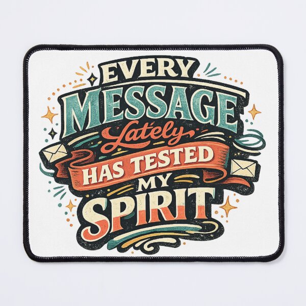 Item preview, Every Message Lately Has Tested My Spirit Funny Sarcastic Retro Quote Art designed and sold by inkoutninja.