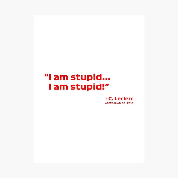 Item preview, Funny I Am Stupid Quote with Leclerc Design for Humor Lovers designed and sold by PORTALSTAR.