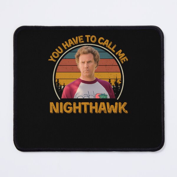 Item preview, Step Brothers You Have To Call Me Nighthawk Brennan Huff designed and sold by lawingzstkaczck.