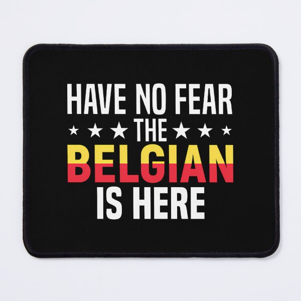 Item preview, Have No Fear The Belgian Is Here - Belgian Pride designed and sold by yle-rShencxv.