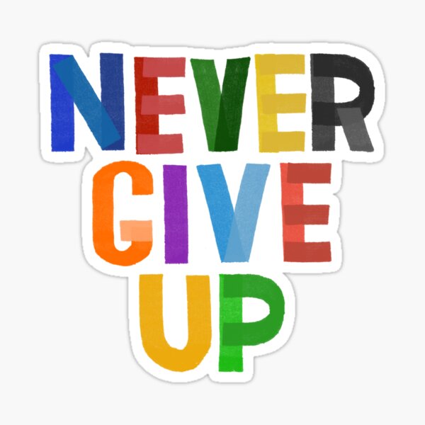 Never Give Up Motivational Sticker Sticker