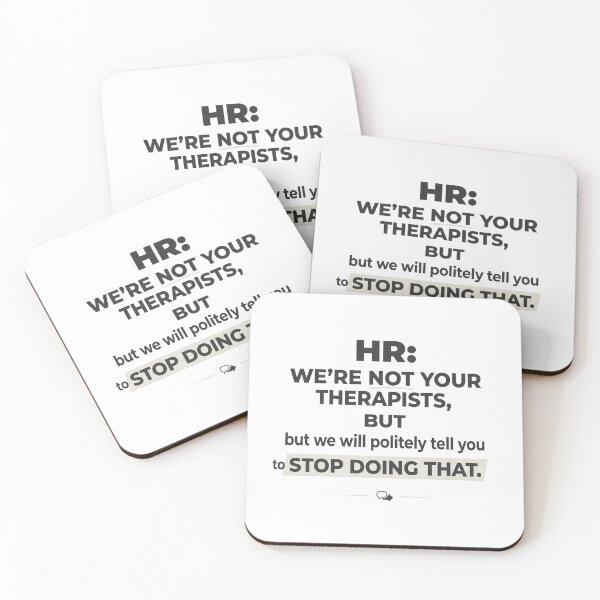 Item preview, HR: We’re not your therapists, but we will politely tell you to stop doing that. designed and sold by jrzvibe.