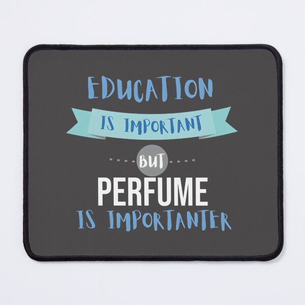 Item preview, Education Is Important but Perfume Is Importanter Funny Quote Design for Fragrance Lovers designed and sold by Artman13.