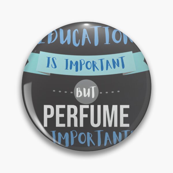 Item preview, Education Is Important but Perfume Is Importanter Funny Quote Design for Fragrance Lovers designed and sold by Artman13.