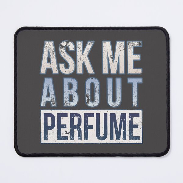 Item preview, Ask Me About Perfume - Elegant Fragrance Enthusiast Design designed and sold by Artman13.
