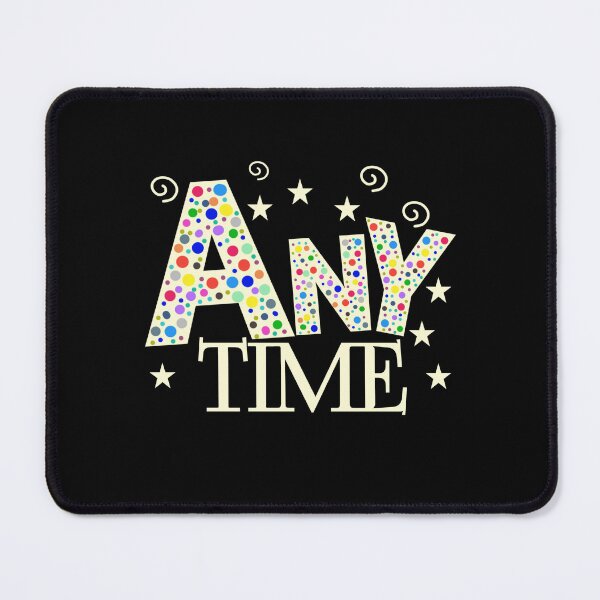 Item preview, Any time text designed and sold by vibeno1.