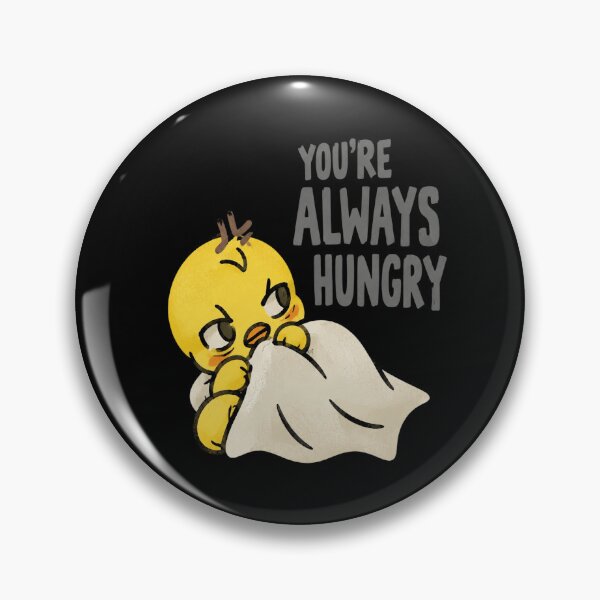 Item preview, You're Always Hungry Chick designed and sold by Dawn032Wendy.