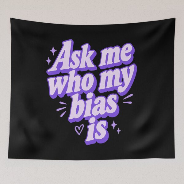 Item preview, Ask Me Who My Bias Is designed and sold by desat-nikkas.