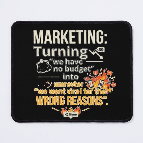Item preview, Marketing: Turning 'we have no budget' into 'we went viral for the wrong reasons'. designed and sold by jrzvibe.