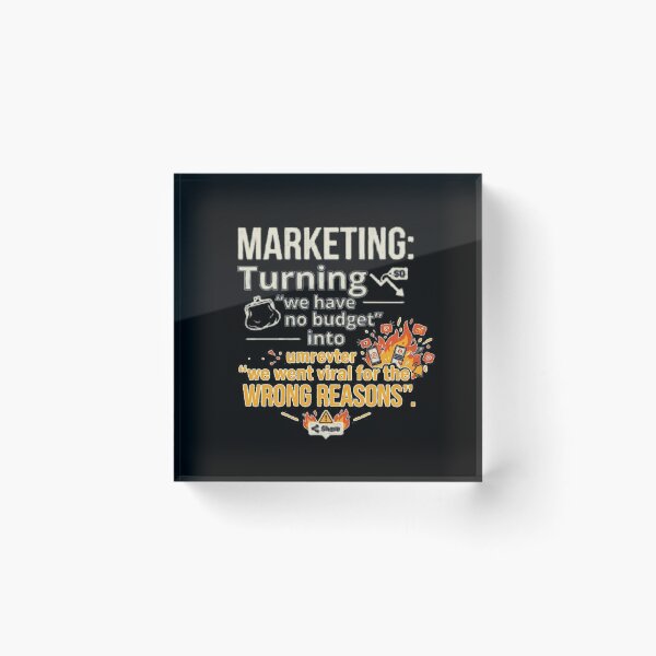 Item preview, Marketing: Turning 'we have no budget' into 'we went viral for the wrong reasons'. designed and sold by jrzvibe.