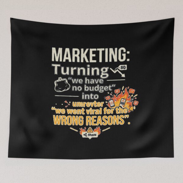 Item preview, Marketing: Turning 'we have no budget' into 'we went viral for the wrong reasons'. designed and sold by jrzvibe.