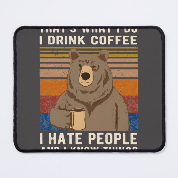 Item preview, Funny Bear Drinking Coffee Design with 'I Hate People and I Know Things' Quote designed and sold by mari-alvxx.