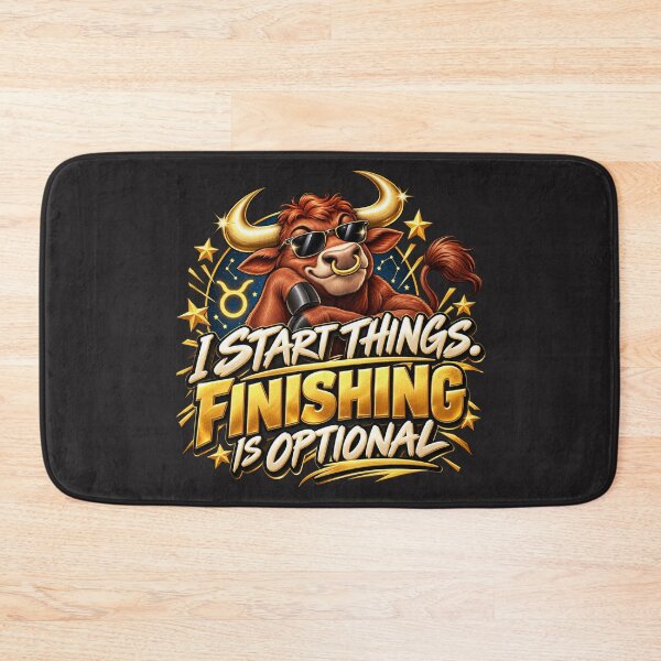 Item preview, I Start Things Finishing Is Optional – Funny Taurus Zodiac Art designed and sold by MetaModel Editions.