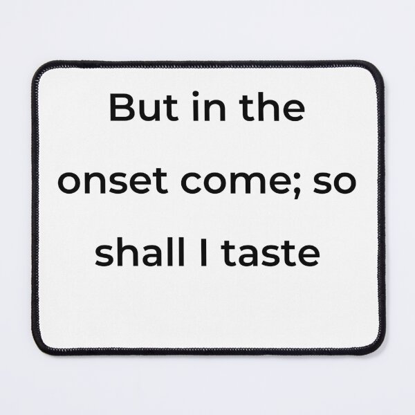 Item preview, “But in the onset come; so shall I taste” - print black designed and sold by ariksworld.