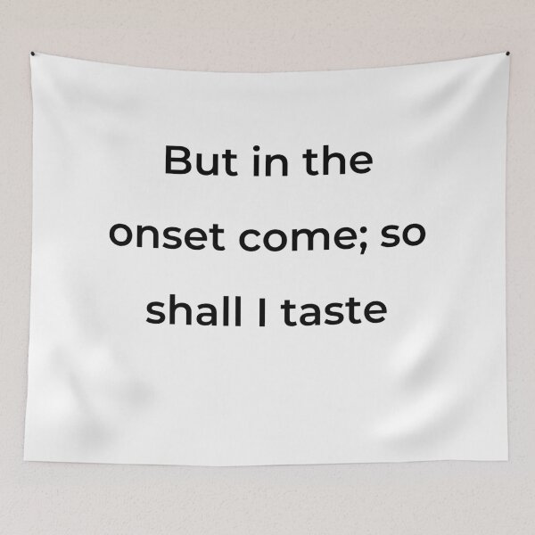 Item preview, “But in the onset come; so shall I taste” - print black designed and sold by ariksworld.