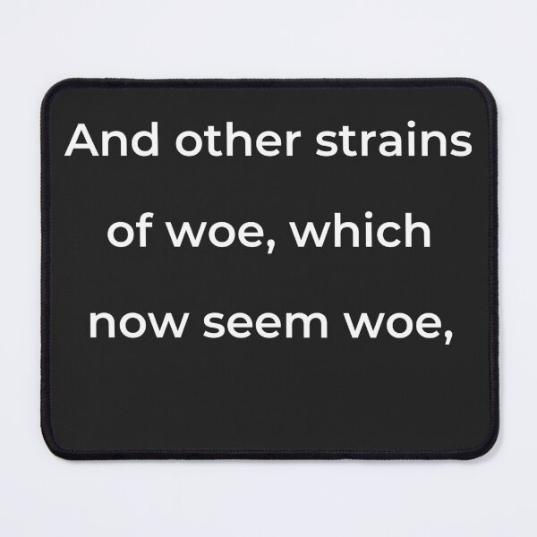 Item preview, “And other strains of woe, which now seem woe,” - print white designed and sold by ariksworld.