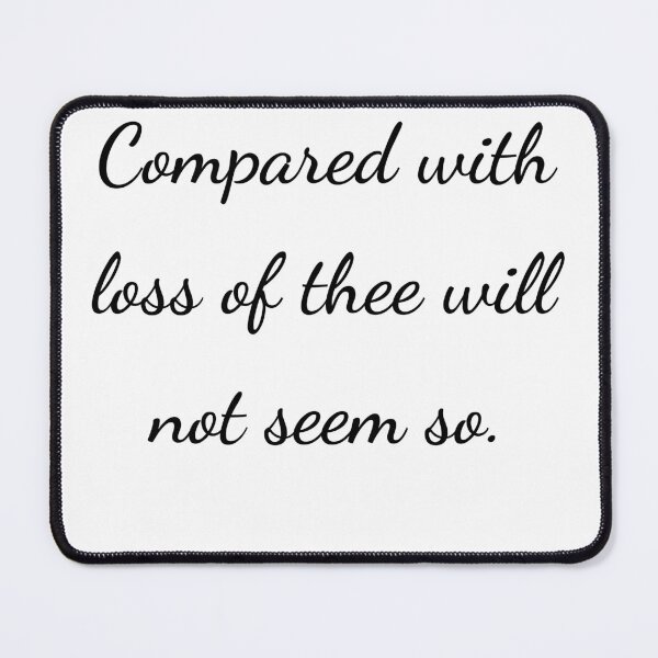 Item preview, “Compared with loss of thee will not seem so.” - handwriting black designed and sold by ariksworld.