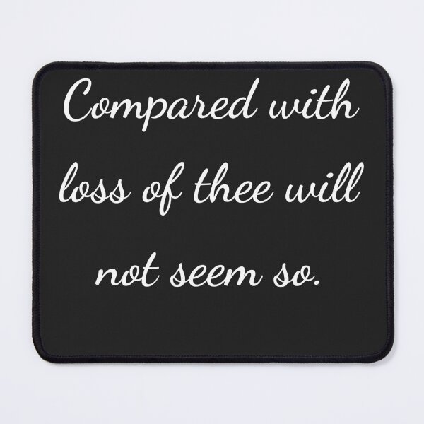 Item preview, “Compared with loss of thee will not seem so.” - handwriting white designed and sold by ariksworld.