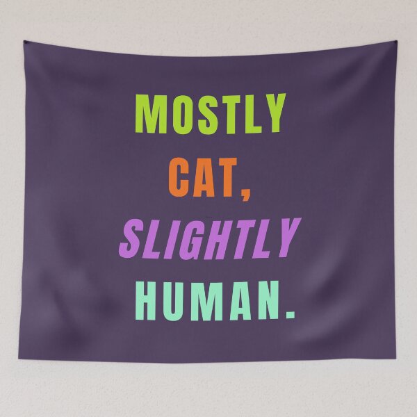 Item preview, Mostly Cat, Slightly Human. designed and sold by Lynn Williams.
