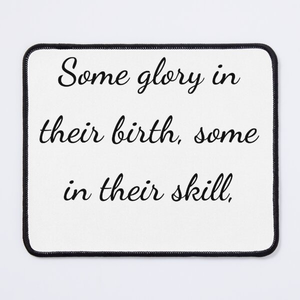 Item preview, “Some glory in their birth, some in their skill,” - handwriting black designed and sold by ariksworld.