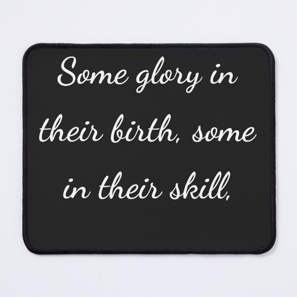 Item preview, “Some glory in their birth, some in their skill,” - handwriting white designed and sold by ariksworld.