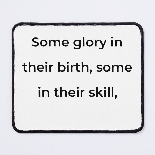 Item preview, “Some glory in their birth, some in their skill,” - print black designed and sold by ariksworld.