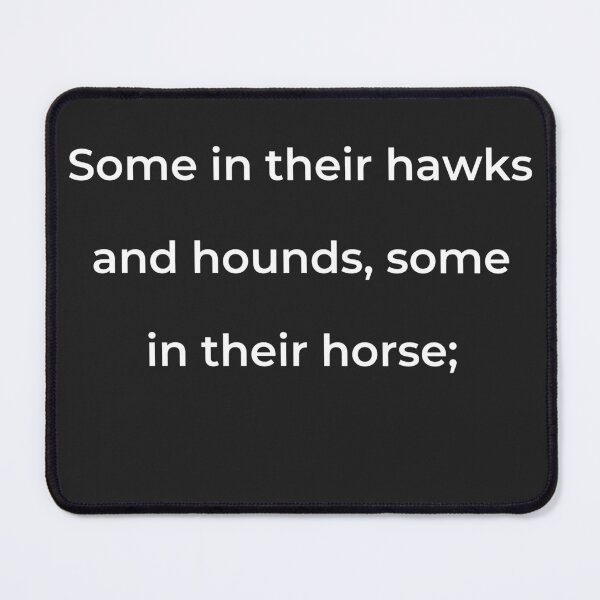 Item preview, “Some in their hawks and hounds, some in their horse;” - print white designed and sold by ariksworld.